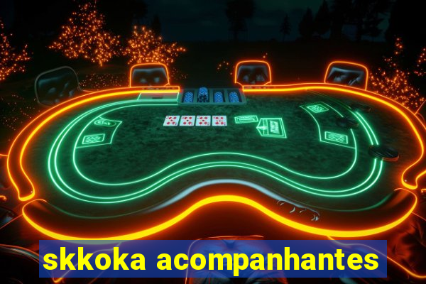 skkoka acompanhantes